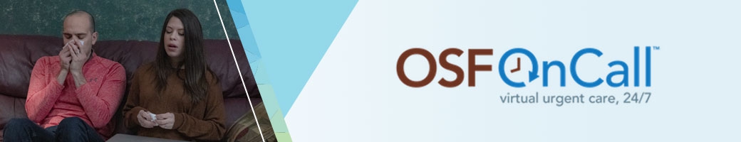 OSF OnCall | Virtual Urgent Care, 24/7